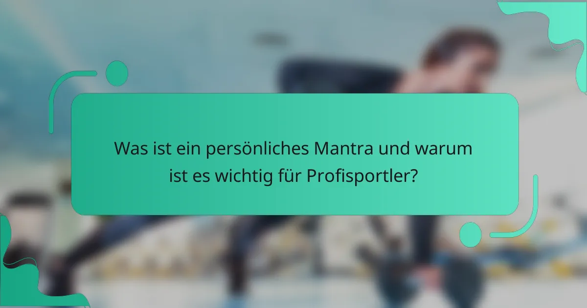 Was ist ein persönliches Mantra und warum ist es wichtig für Profisportler?
