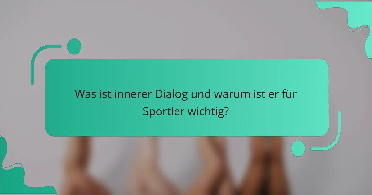 Was ist innerer Dialog und warum ist er für Sportler wichtig?