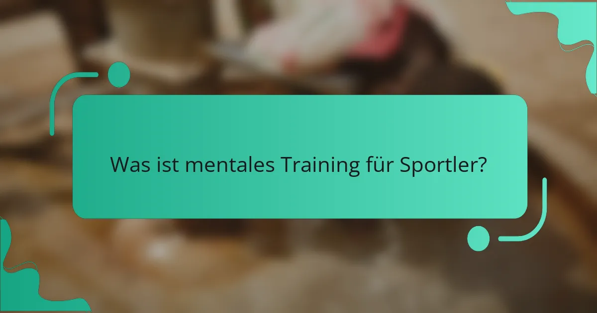 Was ist mentales Training für Sportler?