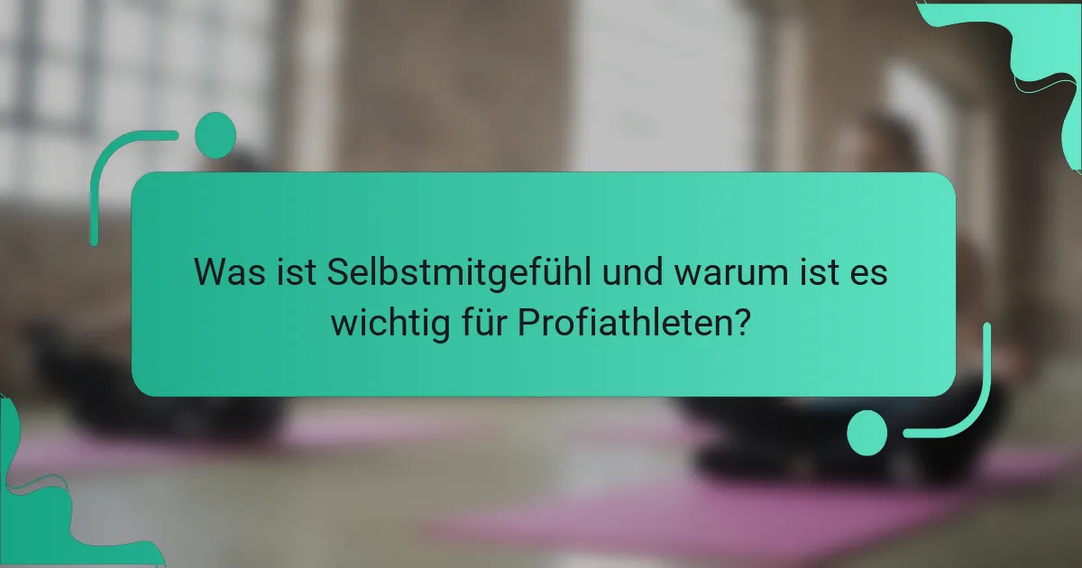 Was ist Selbstmitgefühl und warum ist es wichtig für Profiathleten?