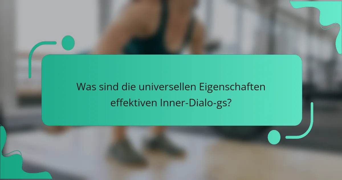 Was sind die universellen Eigenschaften effektiven Inner-Dialo­gs?