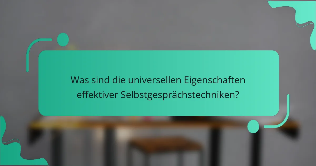 Was sind die universellen Eigenschaften effektiver Selbstgesprächstechniken?