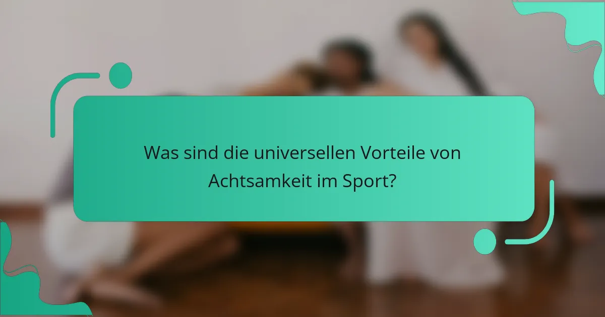 Was sind die universellen Vorteile von Achtsamkeit im Sport?