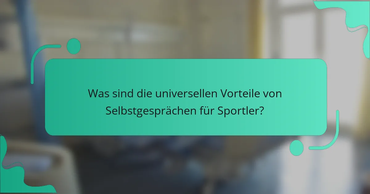 Was sind die universellen Vorteile von Selbstgesprächen für Sportler?
