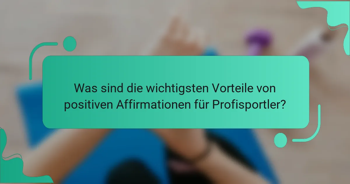 Was sind die wichtigsten Vorteile von positiven Affirmationen für Profisportler?