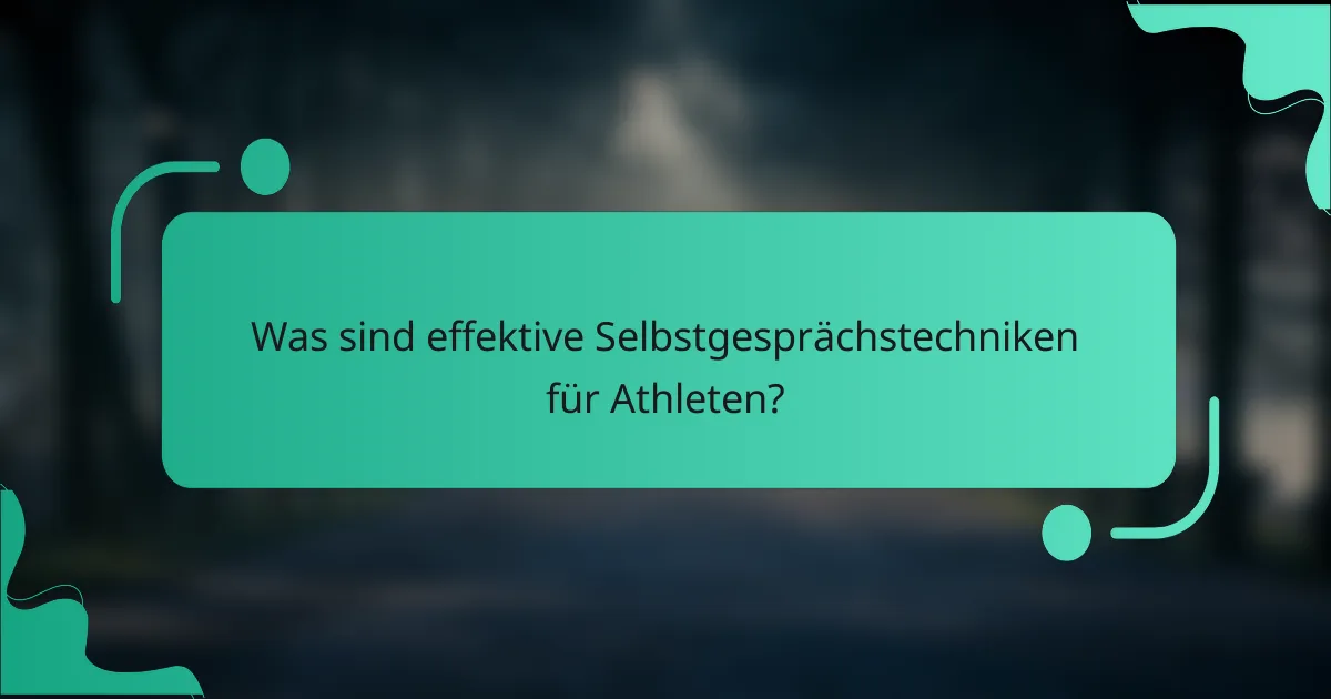 Was sind effektive Selbstgesprächstechniken für Athleten?