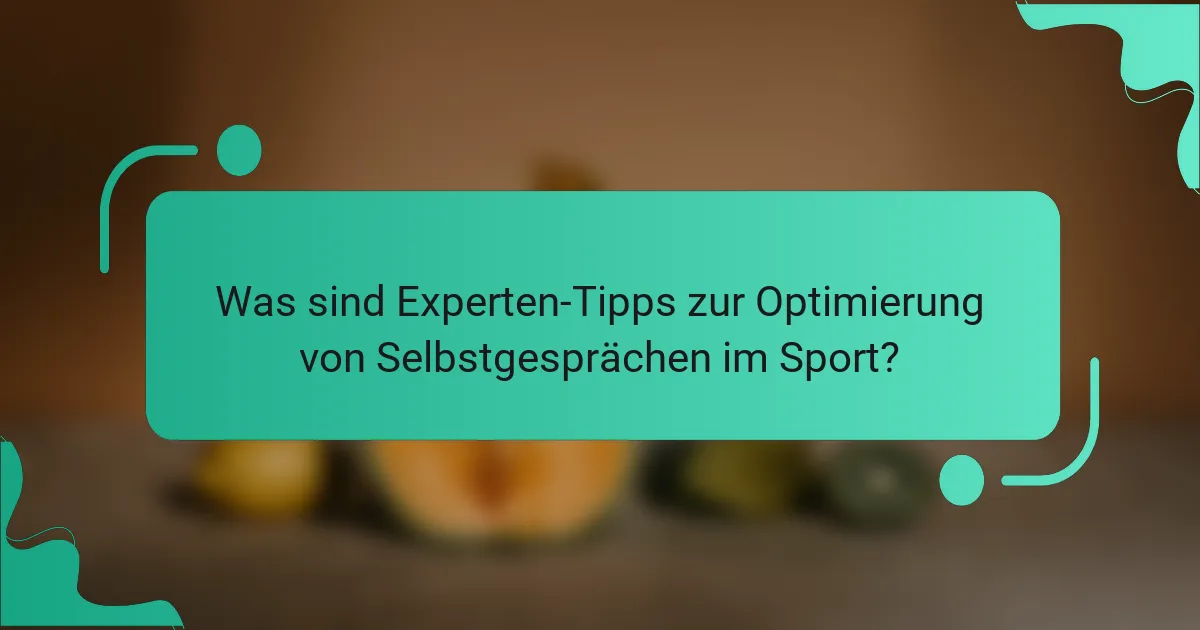 Was sind Experten-Tipps zur Optimierung von Selbstgesprächen im Sport?