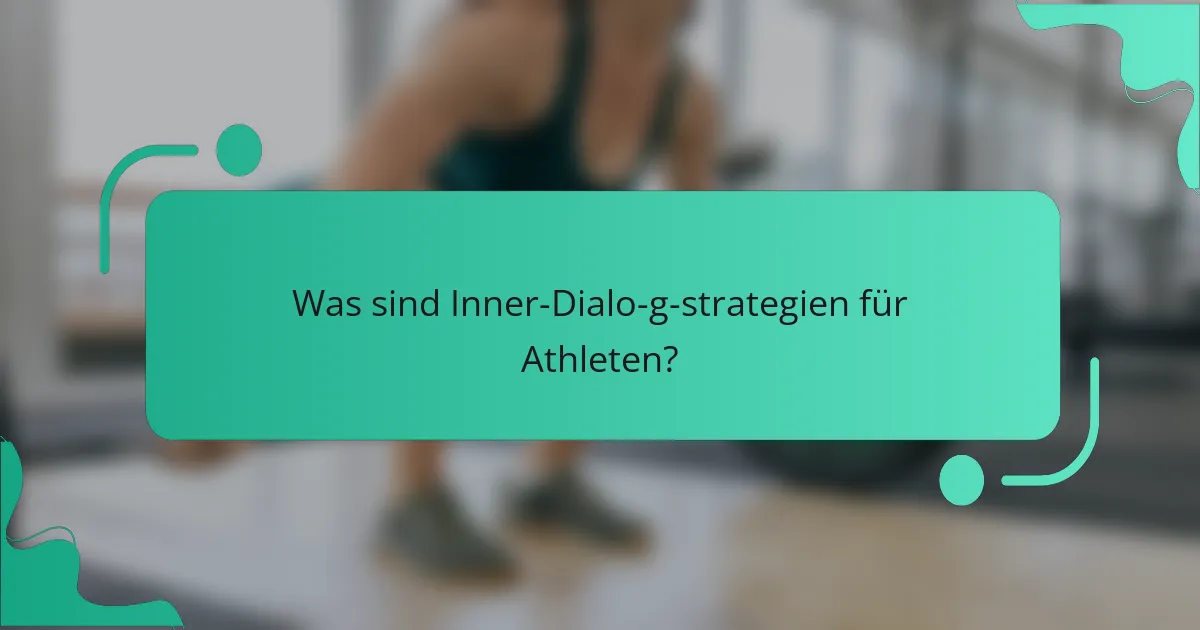 Was sind Inner-Dialo­g­strategien für Athleten?