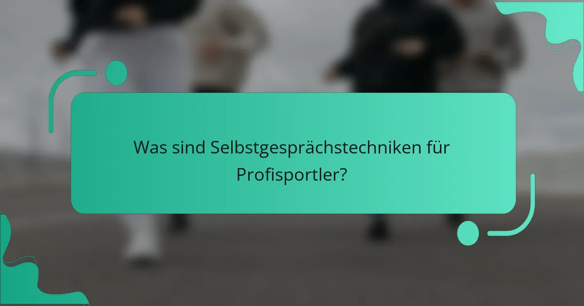 Was sind Selbstgesprächstechniken für Profisportler?
