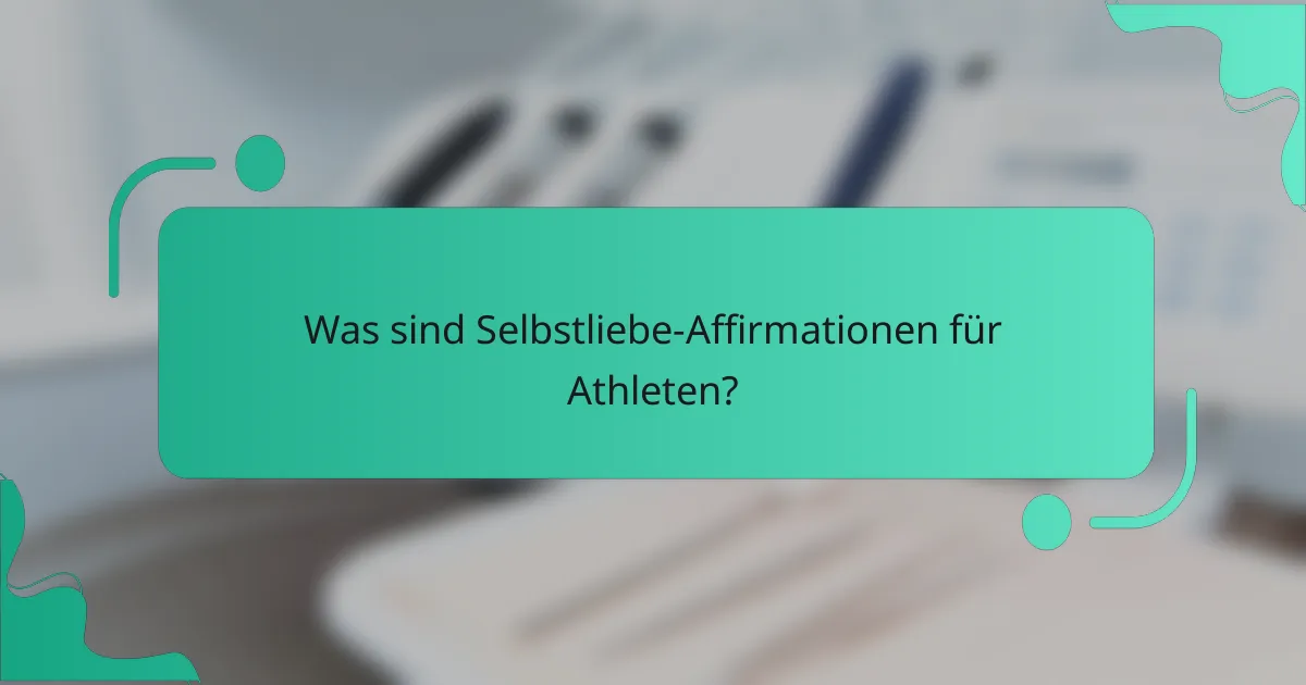 Was sind Selbstliebe-Affirmationen für Athleten?