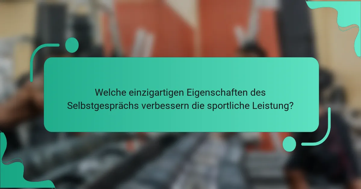 Welche einzigartigen Eigenschaften des Selbstgesprächs verbessern die sportliche Leistung?