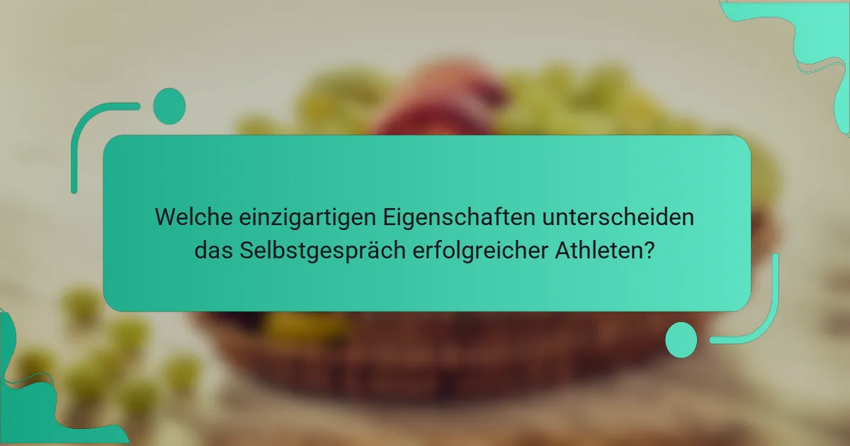 Welche einzigartigen Eigenschaften unterscheiden das Selbstgespräch erfolgreicher Athleten?
