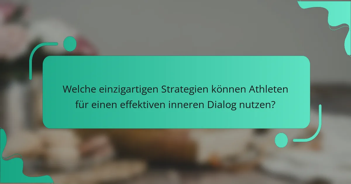 Welche einzigartigen Strategien können Athleten für einen effektiven inneren Dialog nutzen?