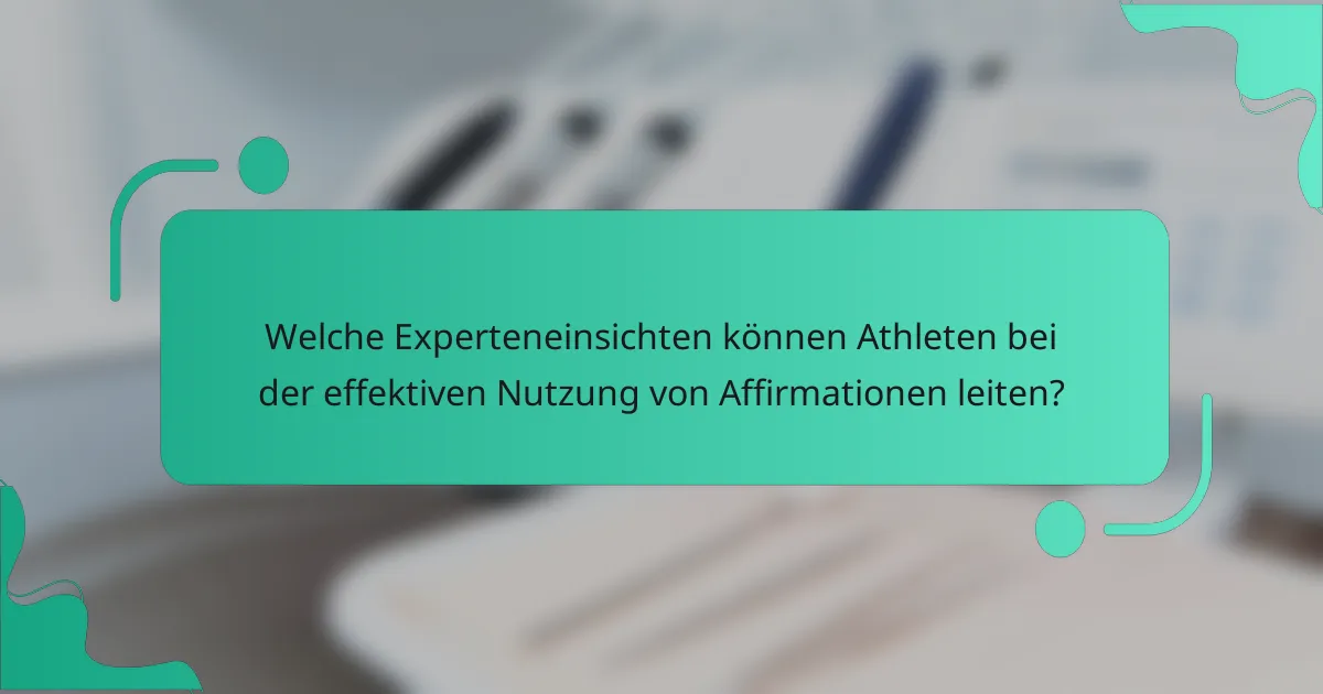 Welche Experteneinsichten können Athleten bei der effektiven Nutzung von Affirmationen leiten?
