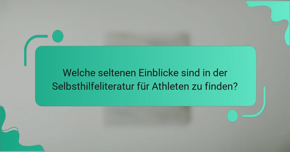 Welche seltenen Einblicke sind in der Selbsthilfeliteratur für Athleten zu finden?