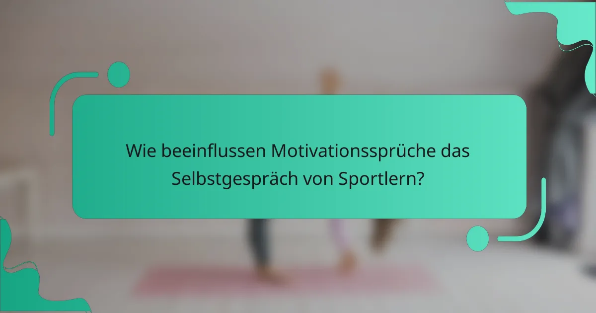 Wie beeinflussen Motivationssprüche das Selbstgespräch von Sportlern?