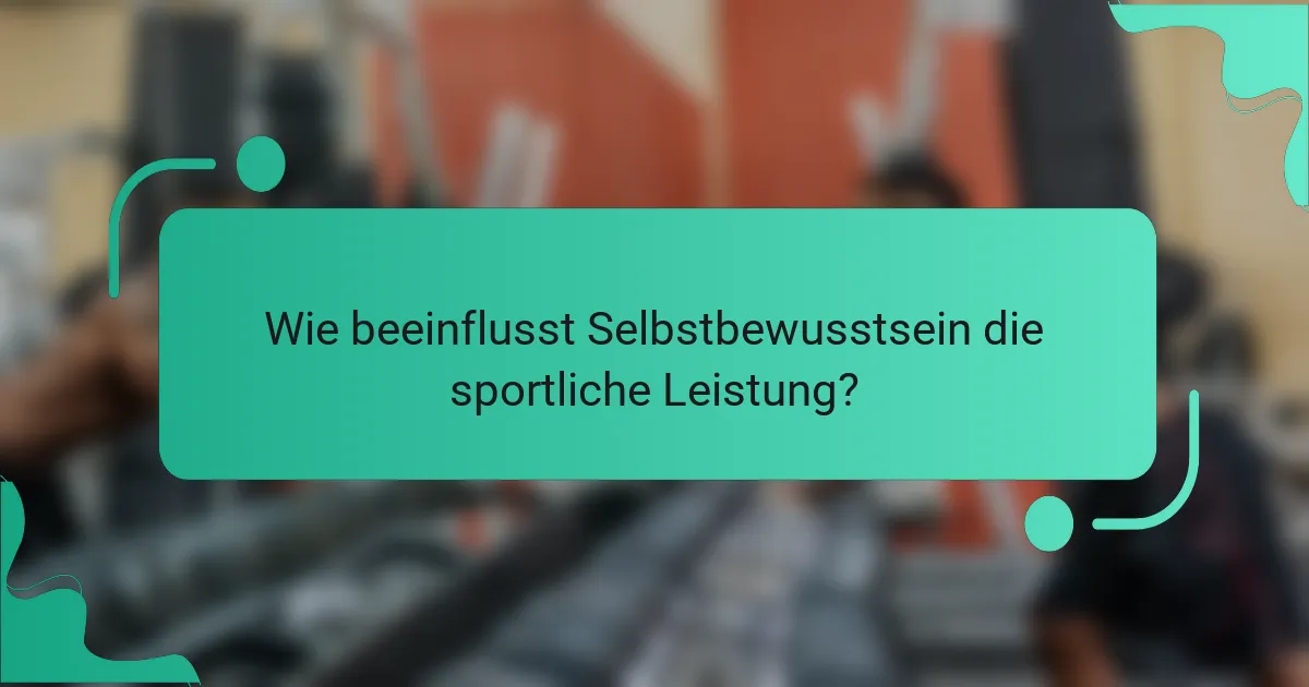 Wie beeinflusst Selbstbewusstsein die sportliche Leistung?