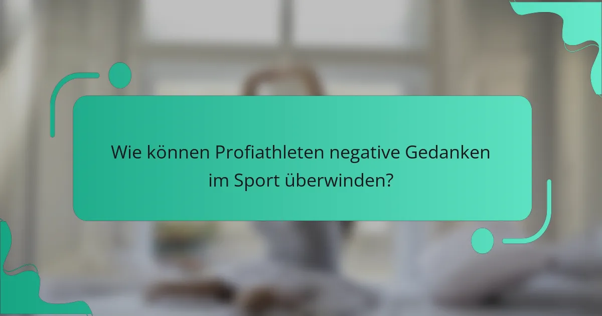 Wie können Profiathleten negative Gedanken im Sport überwinden?