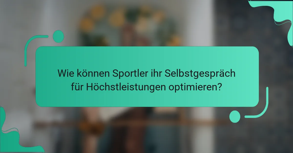 Wie können Sportler ihr Selbstgespräch für Höchstleistungen optimieren?