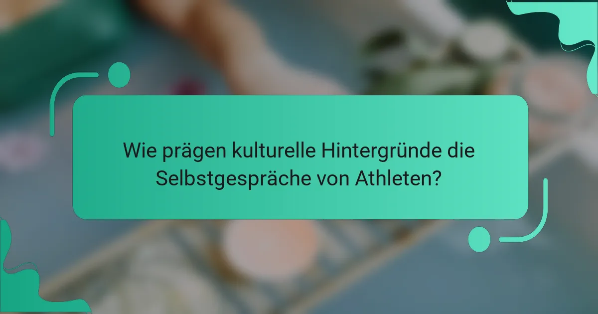 Wie prägen kulturelle Hintergründe die Selbstgespräche von Athleten?